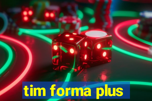 tim forma plus